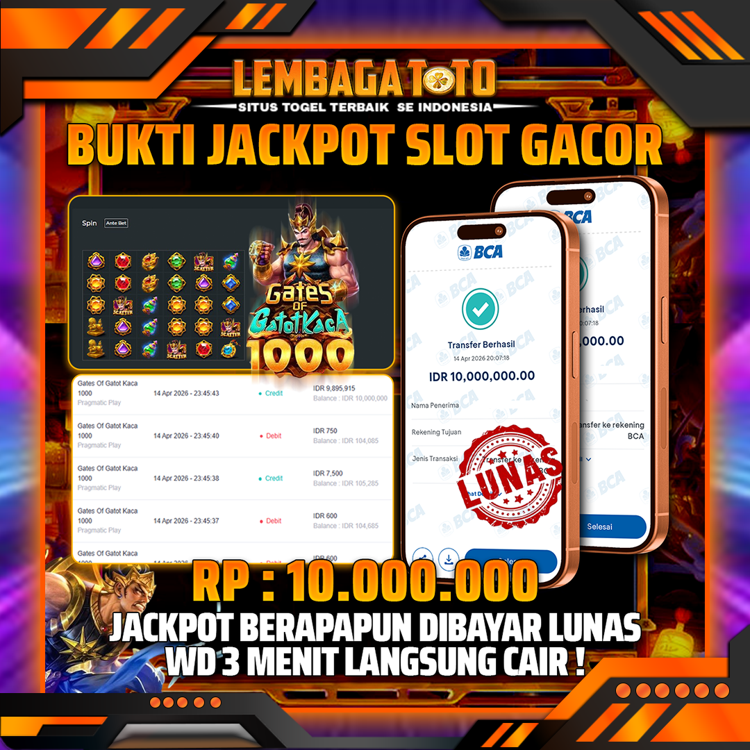 BUKTI JACKPOT 15 APRIL LEMBAGATOTO GATES OF GATOT KACA 1000 10,000,000	- LUNAS